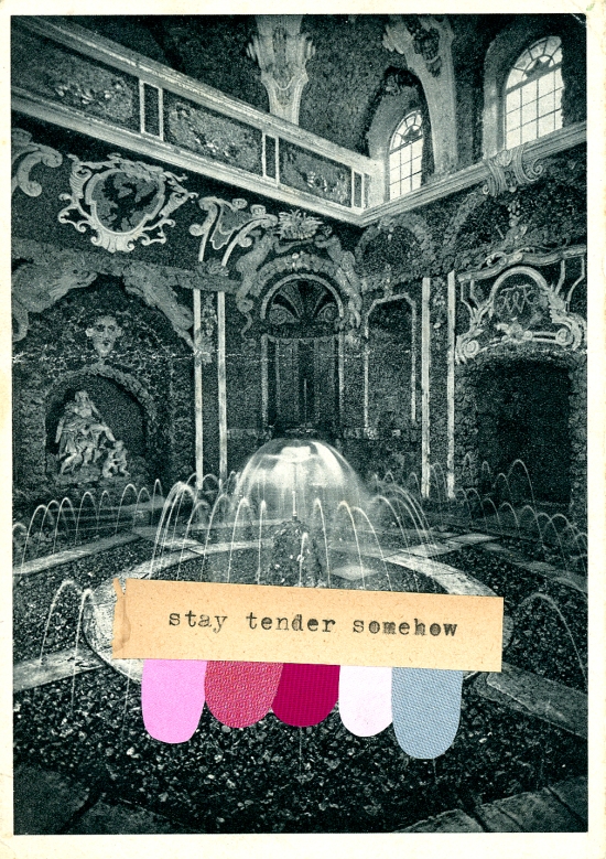 "stay tender somehow" typed on a tan strip of paper. Behind the text, an ornate fountain.